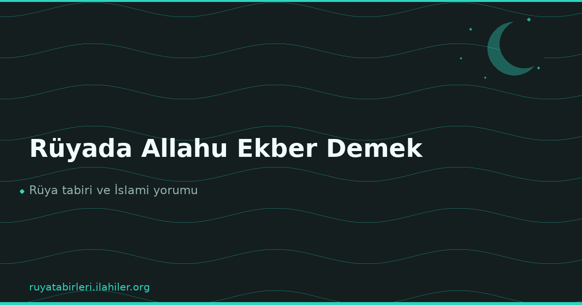 Rüyada Allahu Ekber Demek