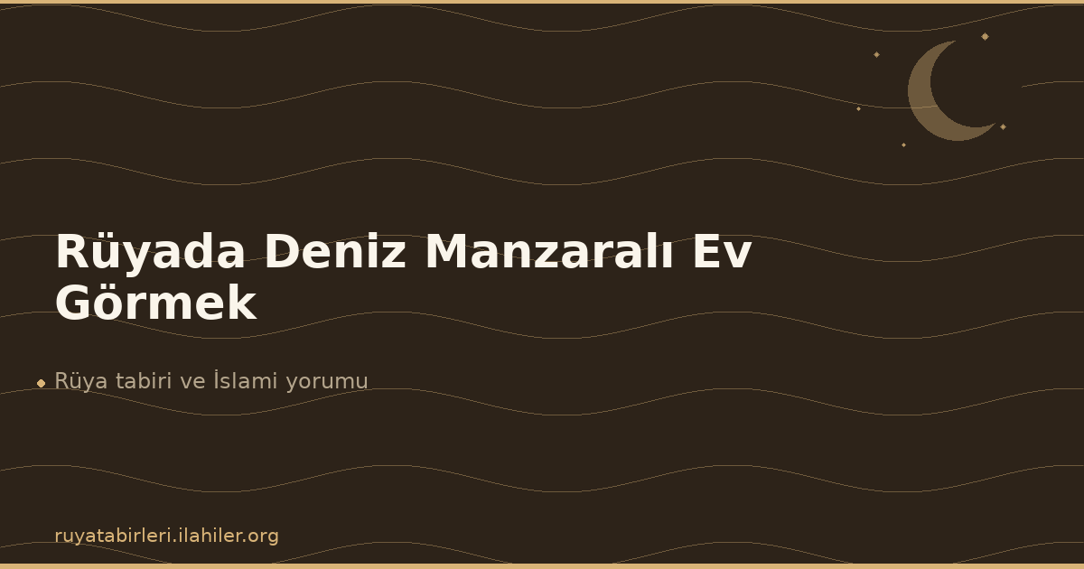 Rüyada Deniz Manzaralı Ev Görmek