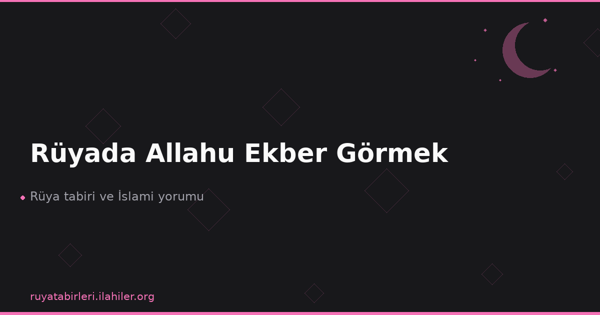 Rüyada Allahu Ekber Görmek