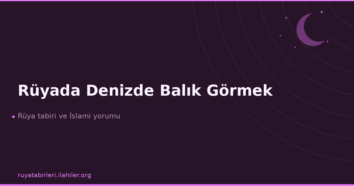 Rüyada Denizde Balık Görmek