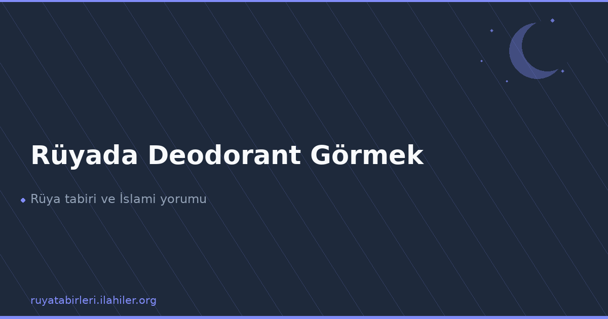 Rüyada Deodorant Görmek
