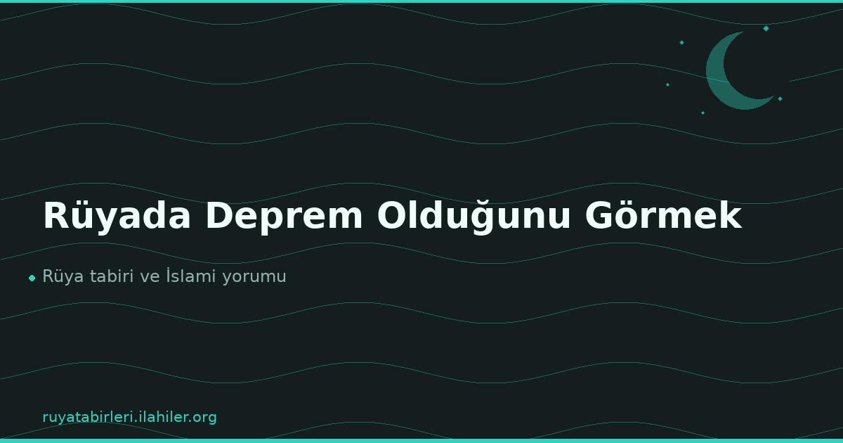 Rüyada Deprem Olduğunu Görmek