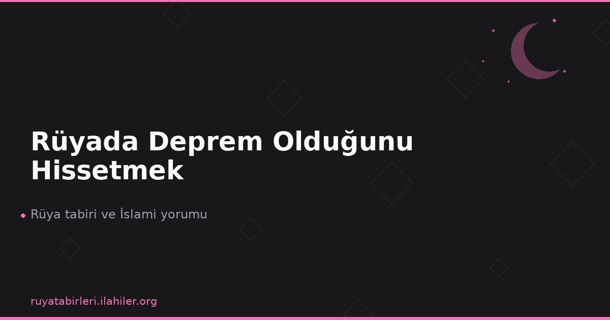 Rüyada Deprem Olduğunu Hissetmek