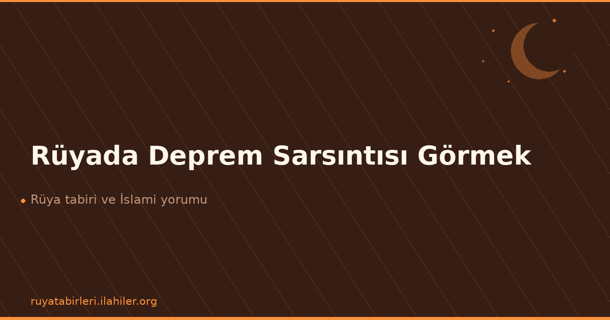 Rüyada Deprem Sarsıntısı Görmek
