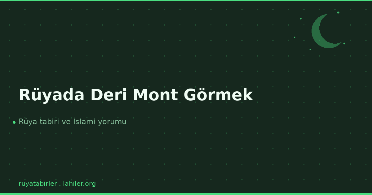 Rüyada Deri Mont Görmek