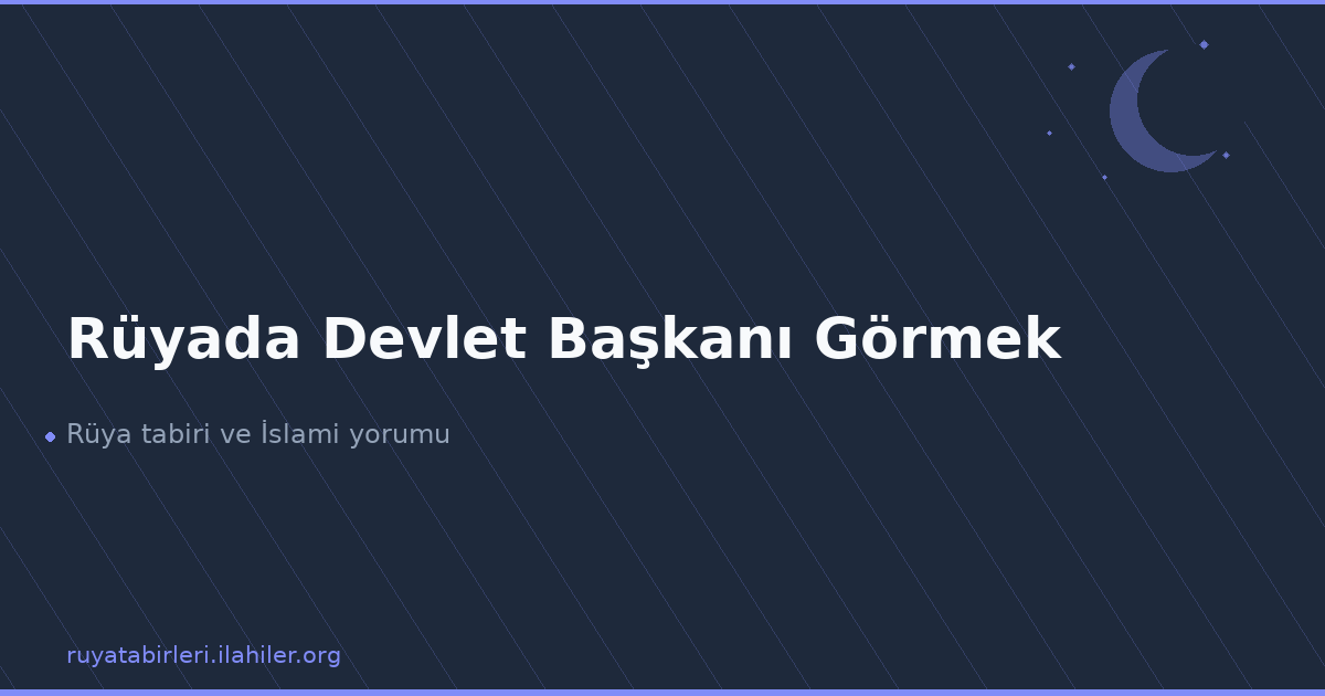 Rüyada Devlet Başkanı Görmek