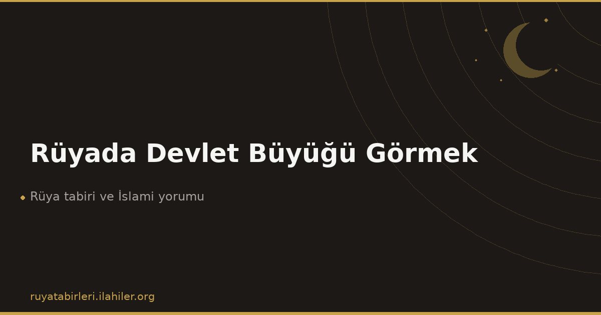 Rüyada Devlet Büyüğü Görmek