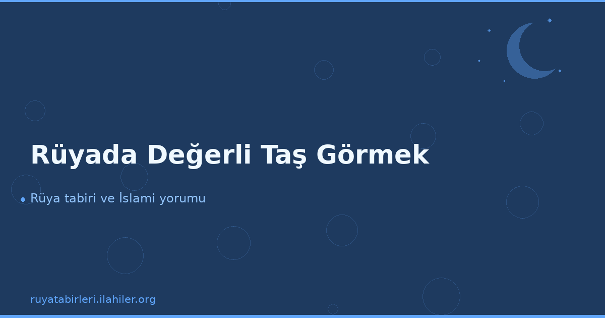 Rüyada Değerli Taş Görmek