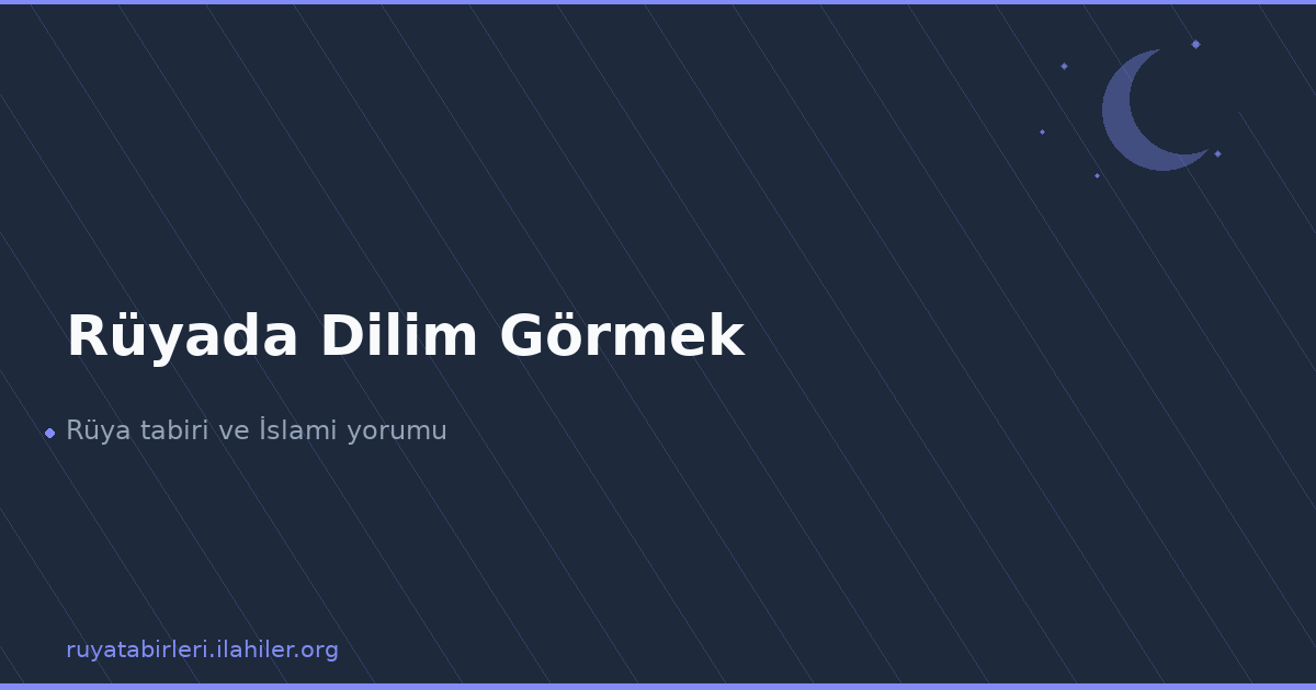 Rüyada Dilim Görmek