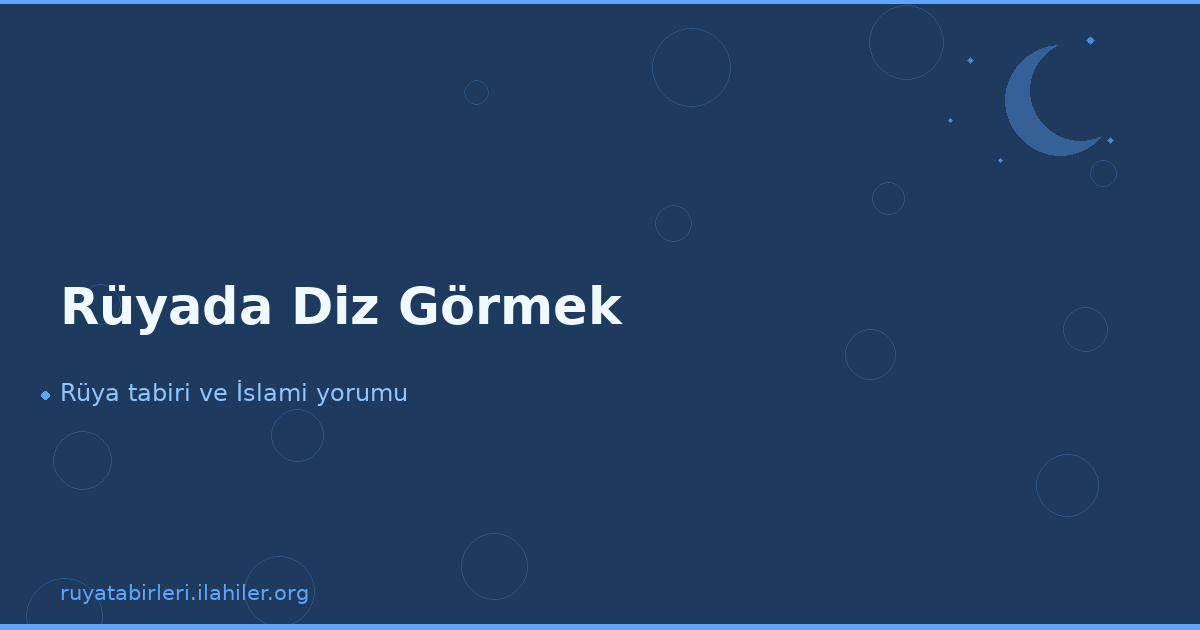 Rüyada Diz Görmek
