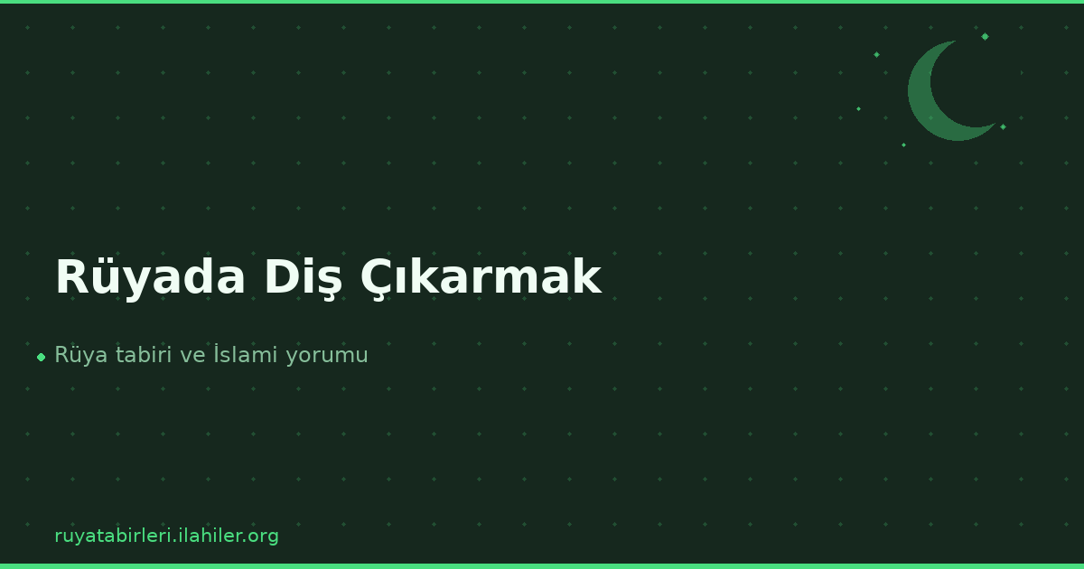 Rüyada Diş Çıkarmak