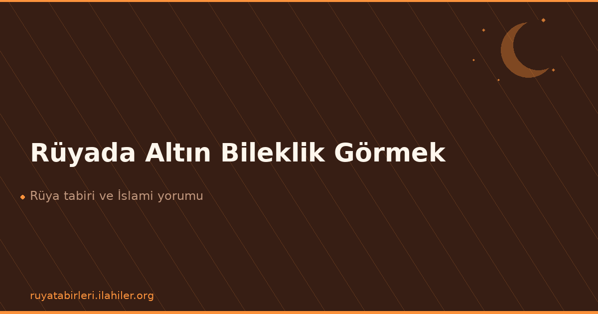 Rüyada Altın Bileklik Görmek