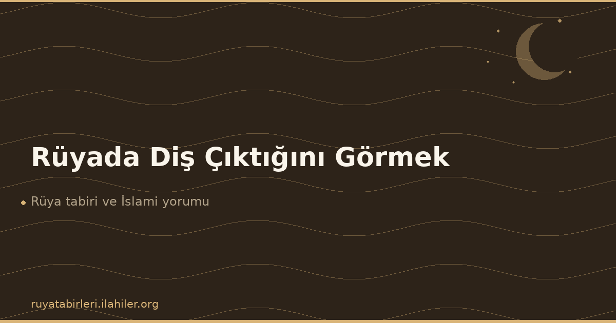 Rüyada Diş Çıktığını Görmek