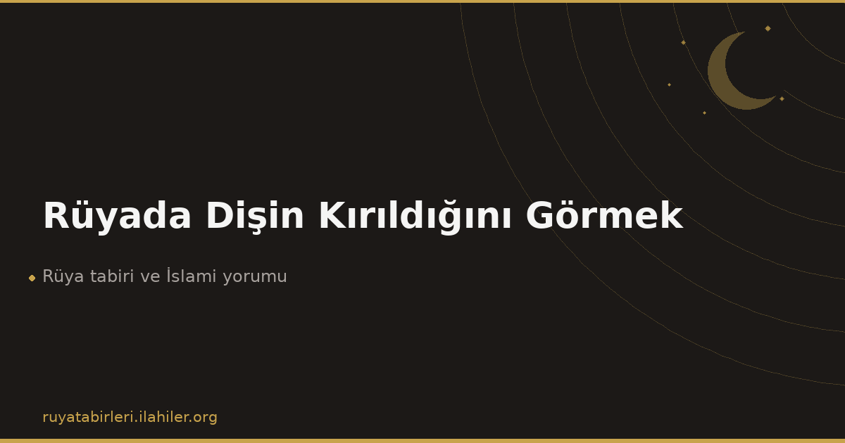 Rüyada Dişin Kırıldığını Görmek