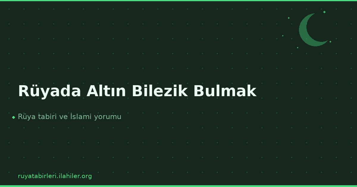 Rüyada Altın Bilezik Bulmak