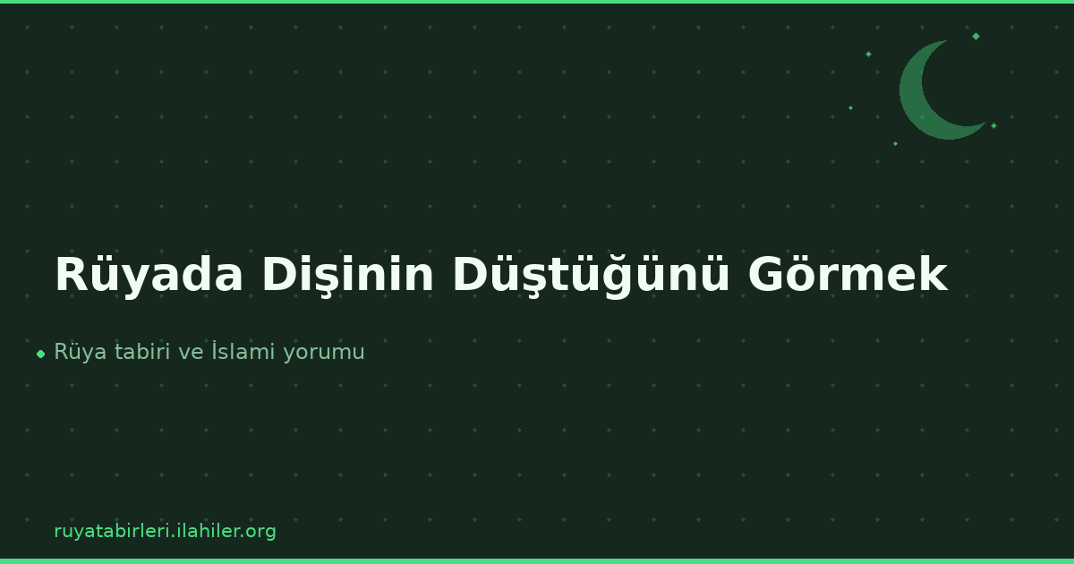 Rüyada Dişinin Düştüğünü Görmek