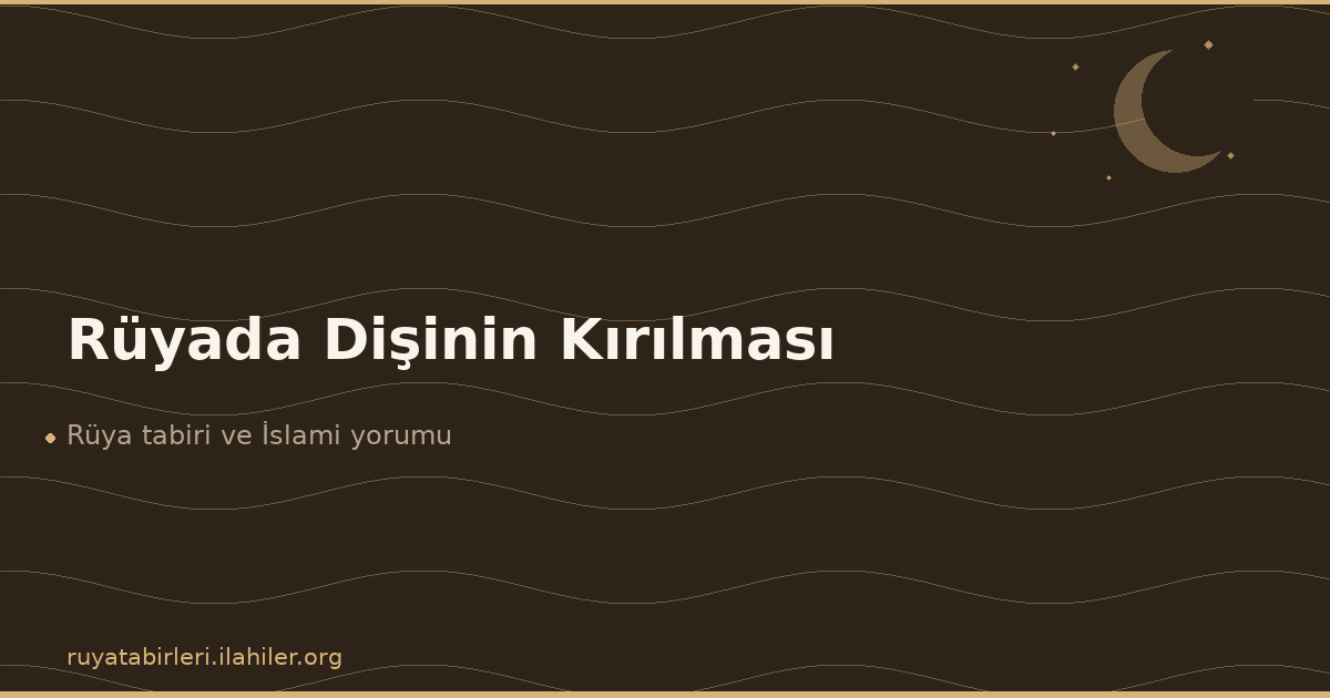 Rüyada Dişinin Kırılması