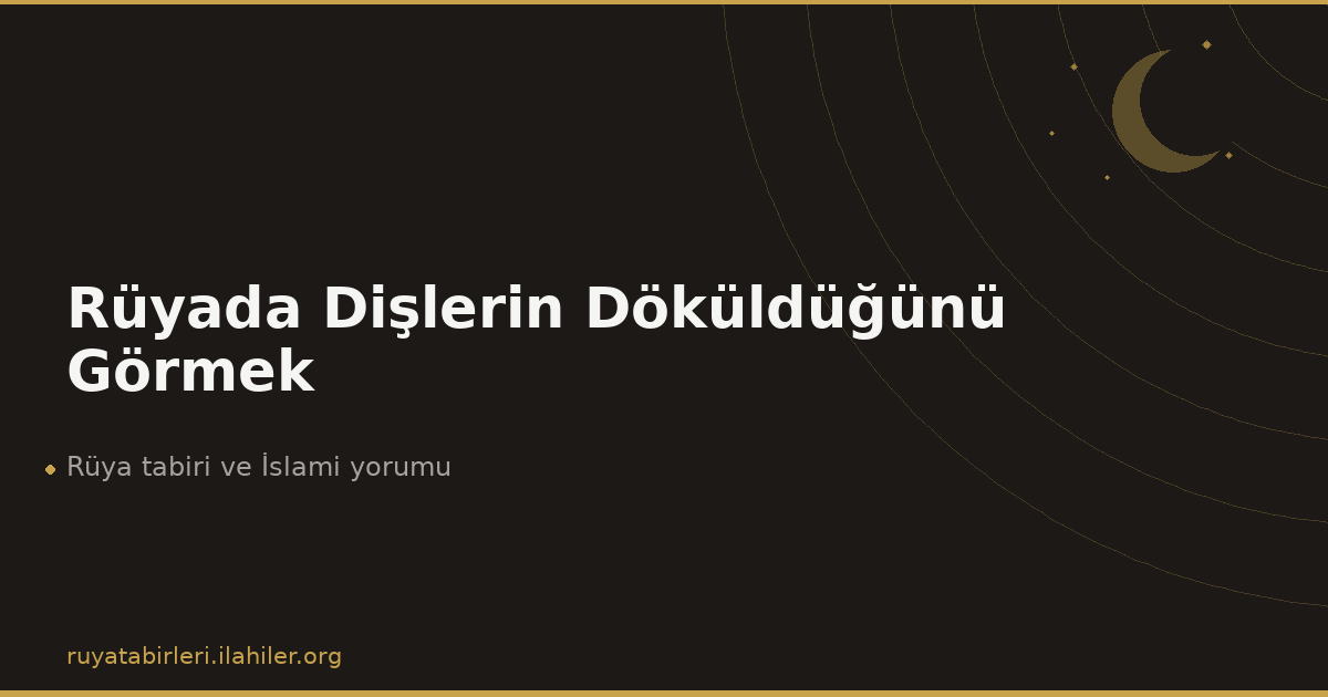 Rüyada Dişlerin Döküldüğünü Görmek