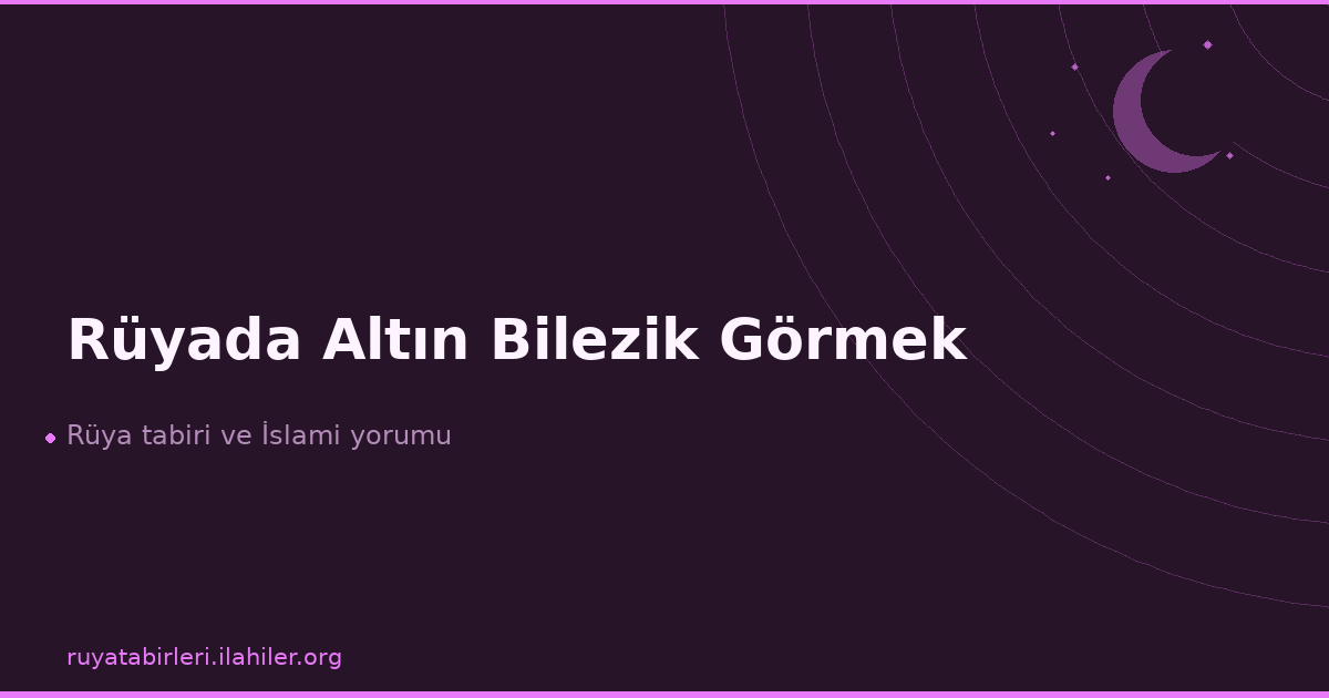 Rüyada Altın Bilezik Görmek