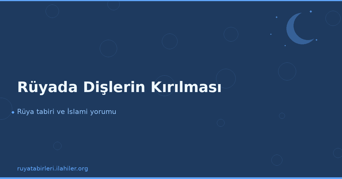 Rüyada Dişlerin Kırılması