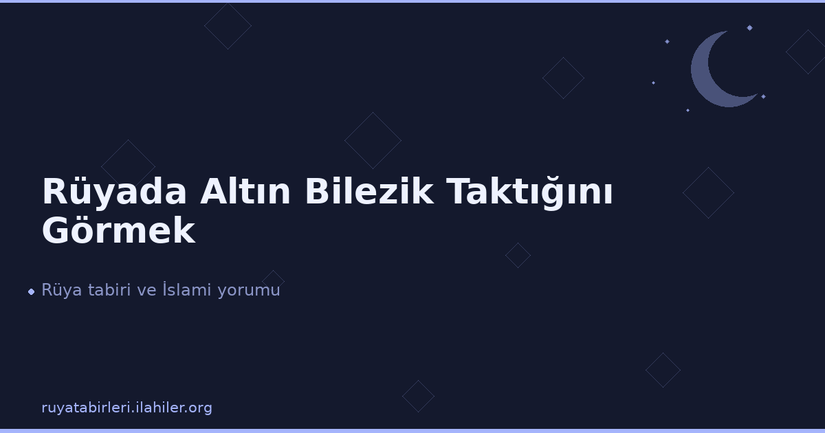 Rüyada Altın Bilezik Taktığını Görmek