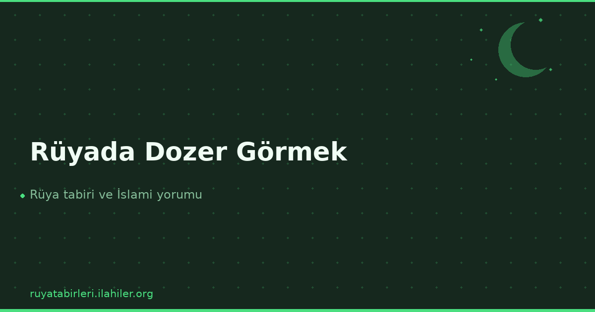 Rüyada Dozer Görmek