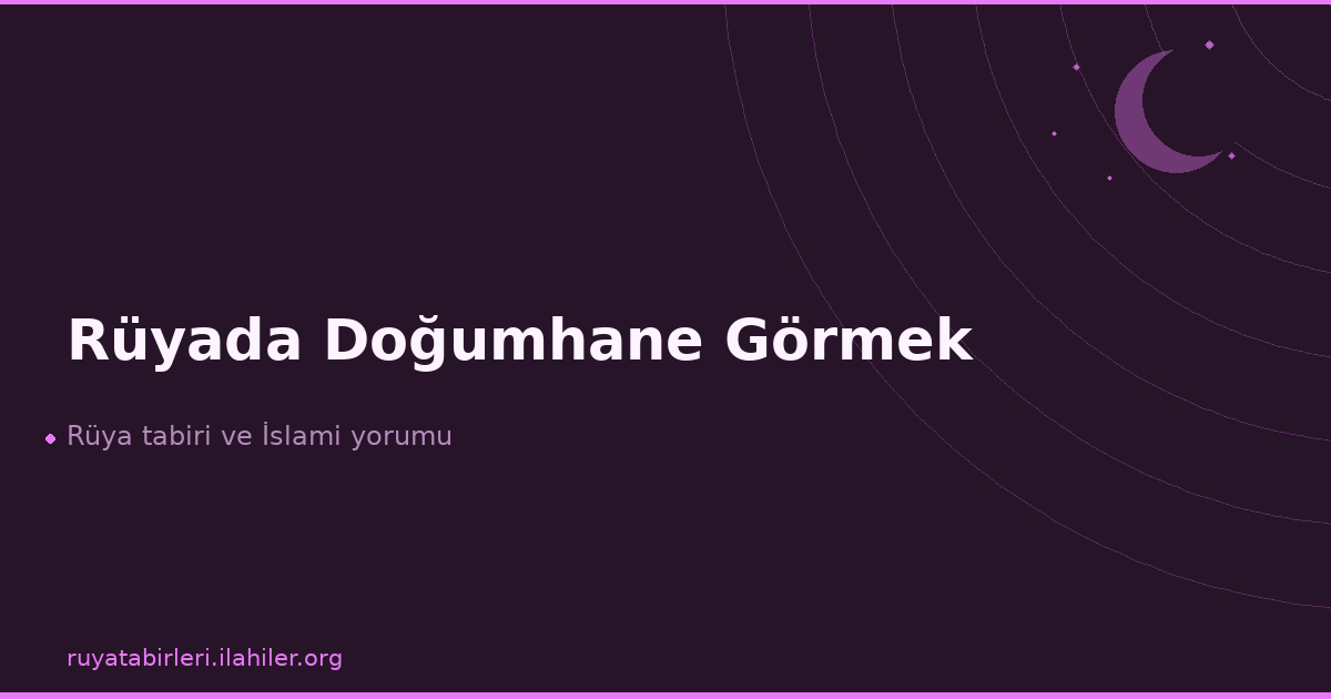 Rüyada Doğumhane Görmek