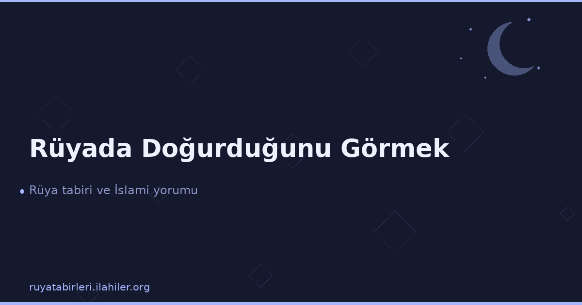 Rüyada Doğurduğunu Görmek