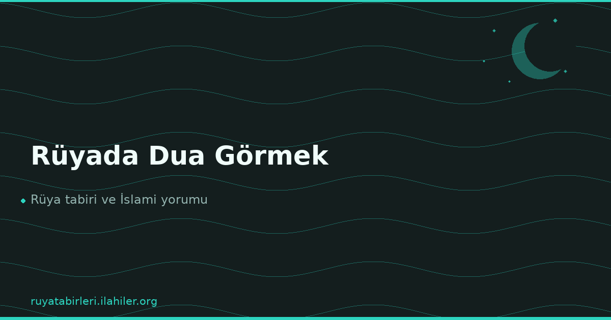 Rüyada Dua Görmek