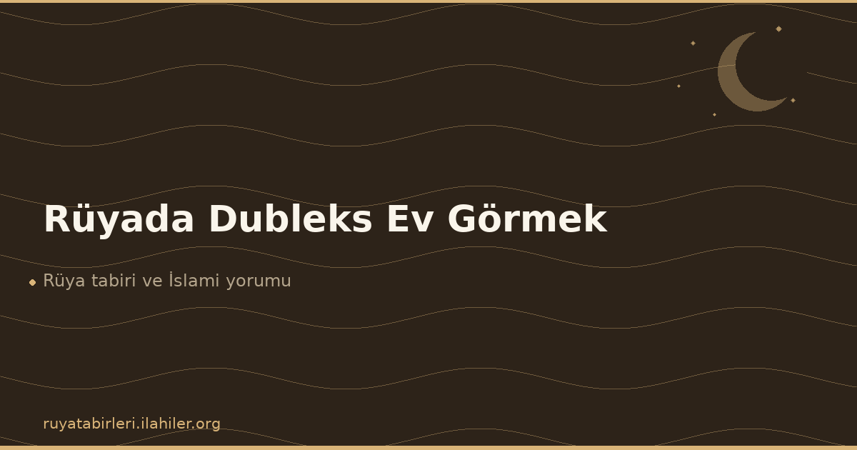 Rüyada Dubleks Ev Görmek