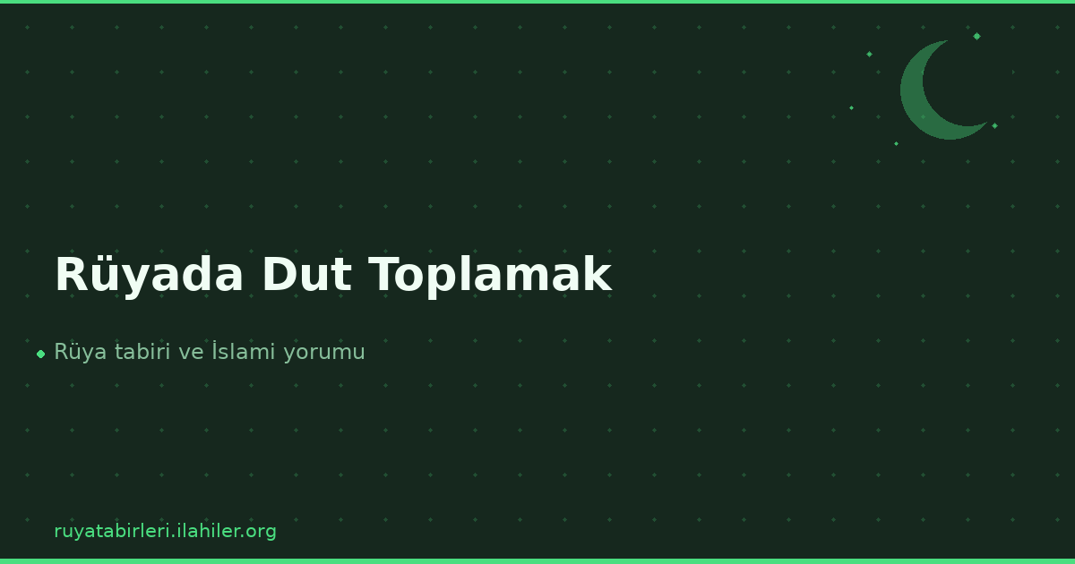 Rüyada Dut Toplamak