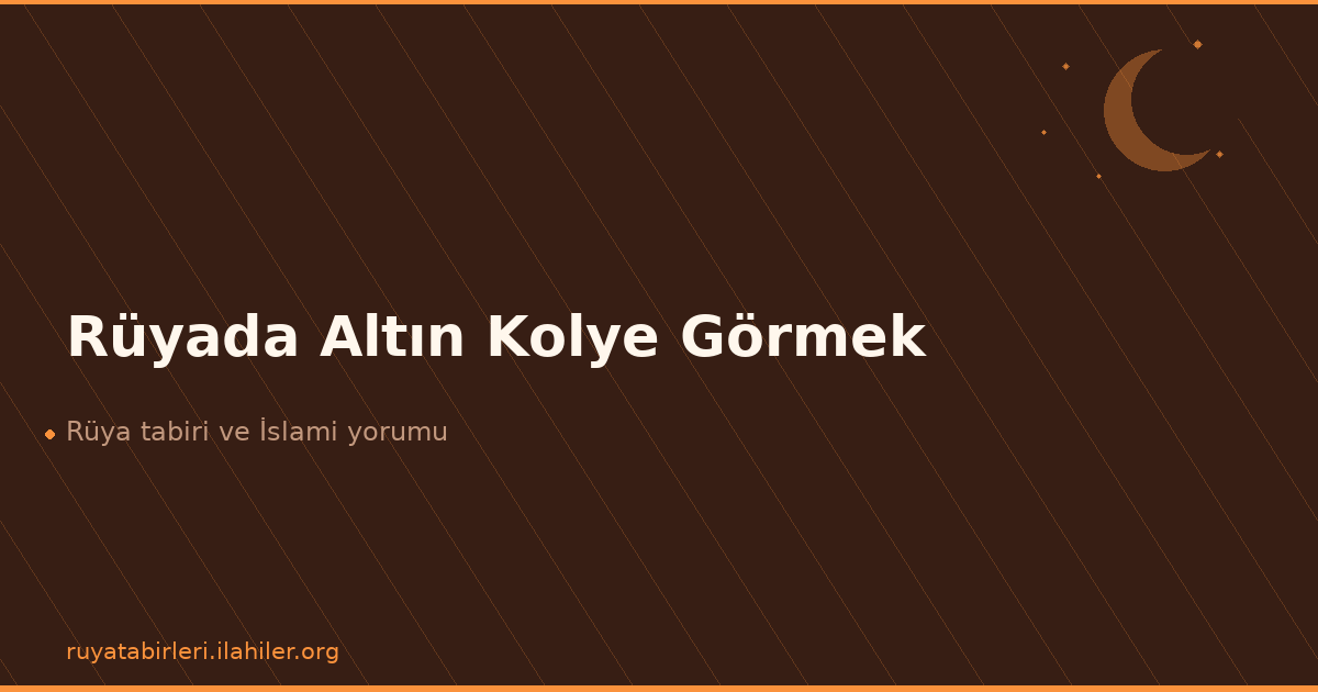 Rüyada Altın Kolye Görmek