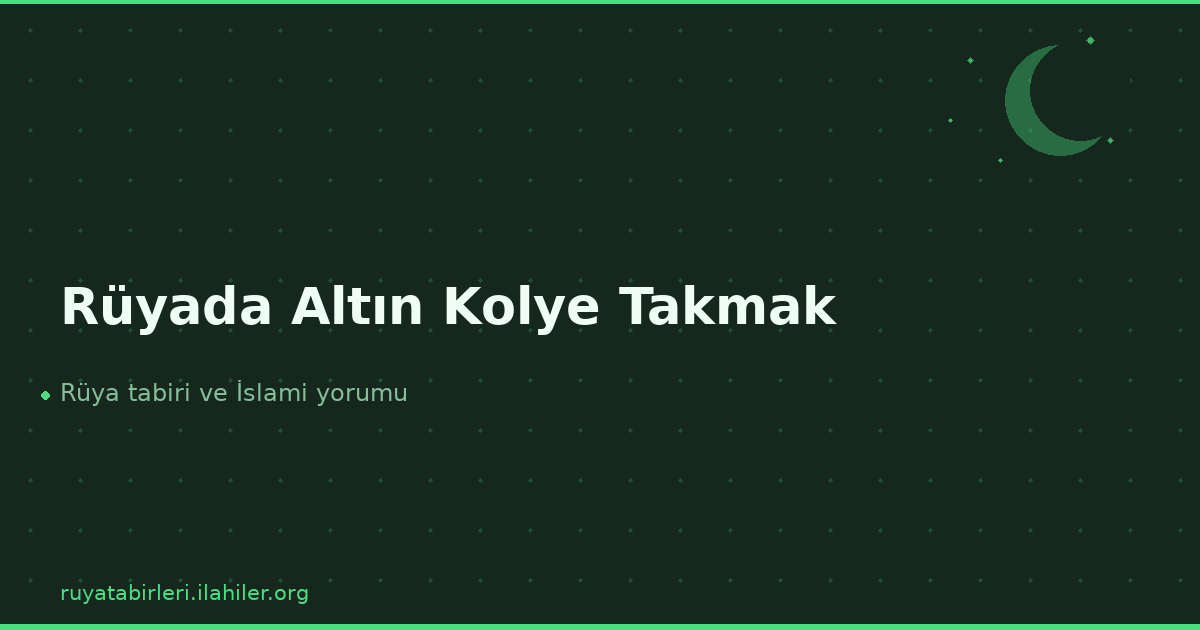 Rüyada Altın Kolye Takmak