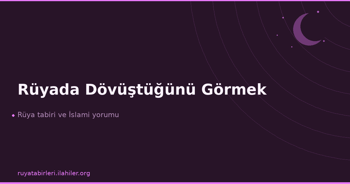 Rüyada Dövüştüğünü Görmek