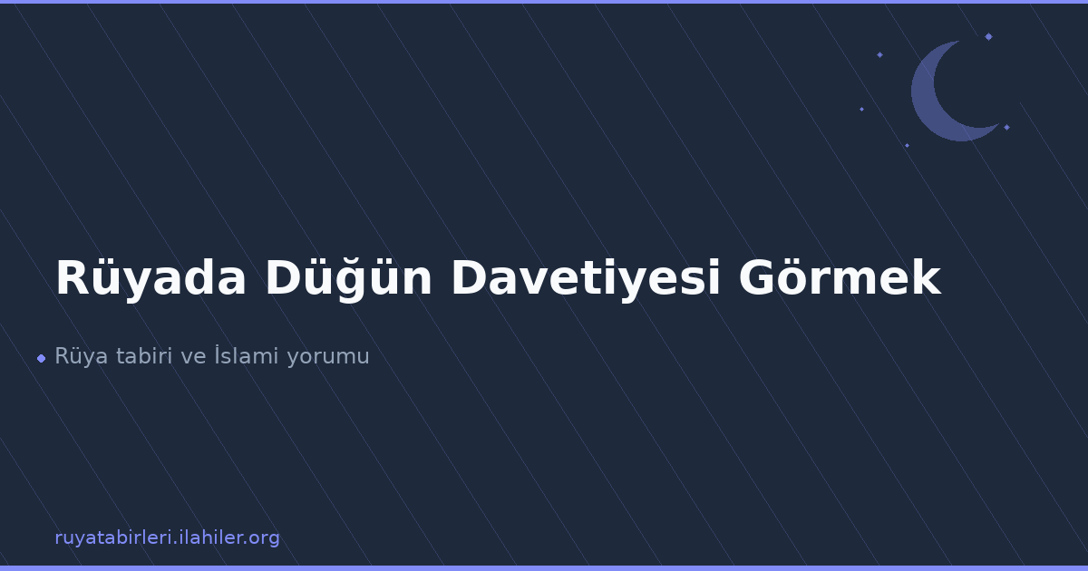 Rüyada Düğün Davetiyesi Görmek