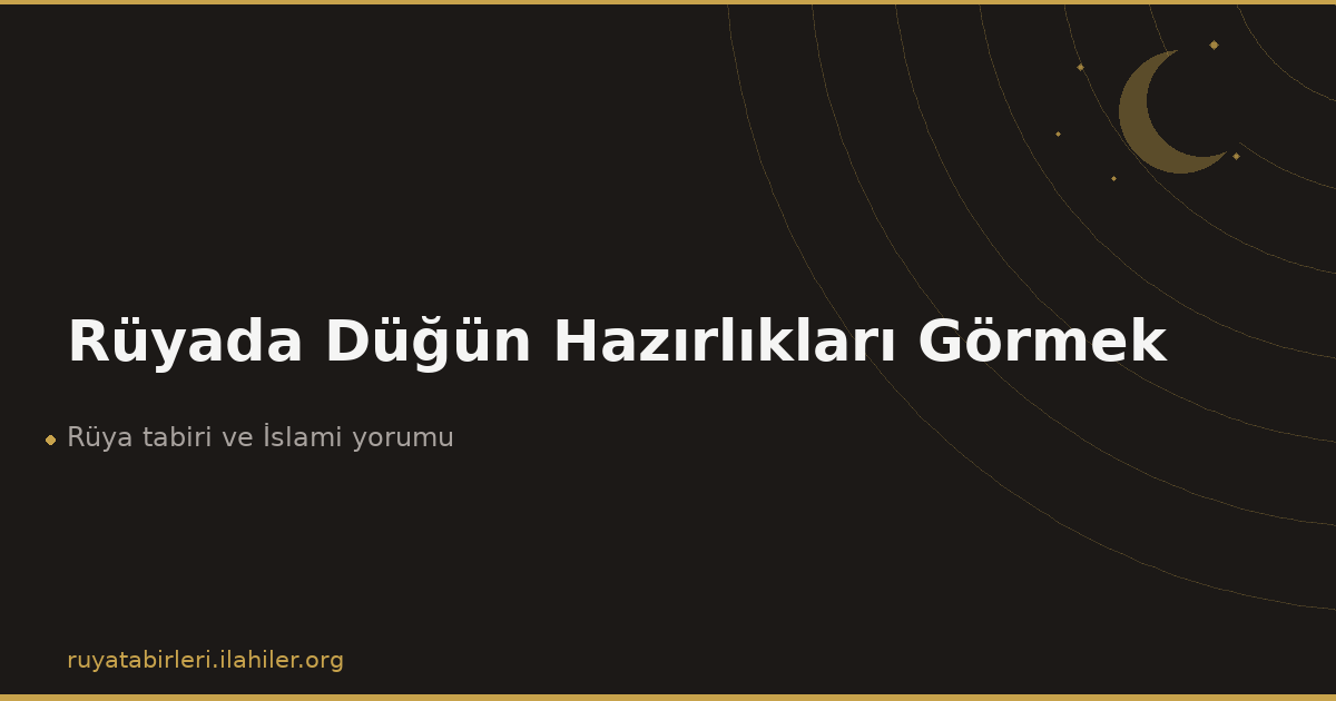 Rüyada Düğün Hazırlıkları Görmek