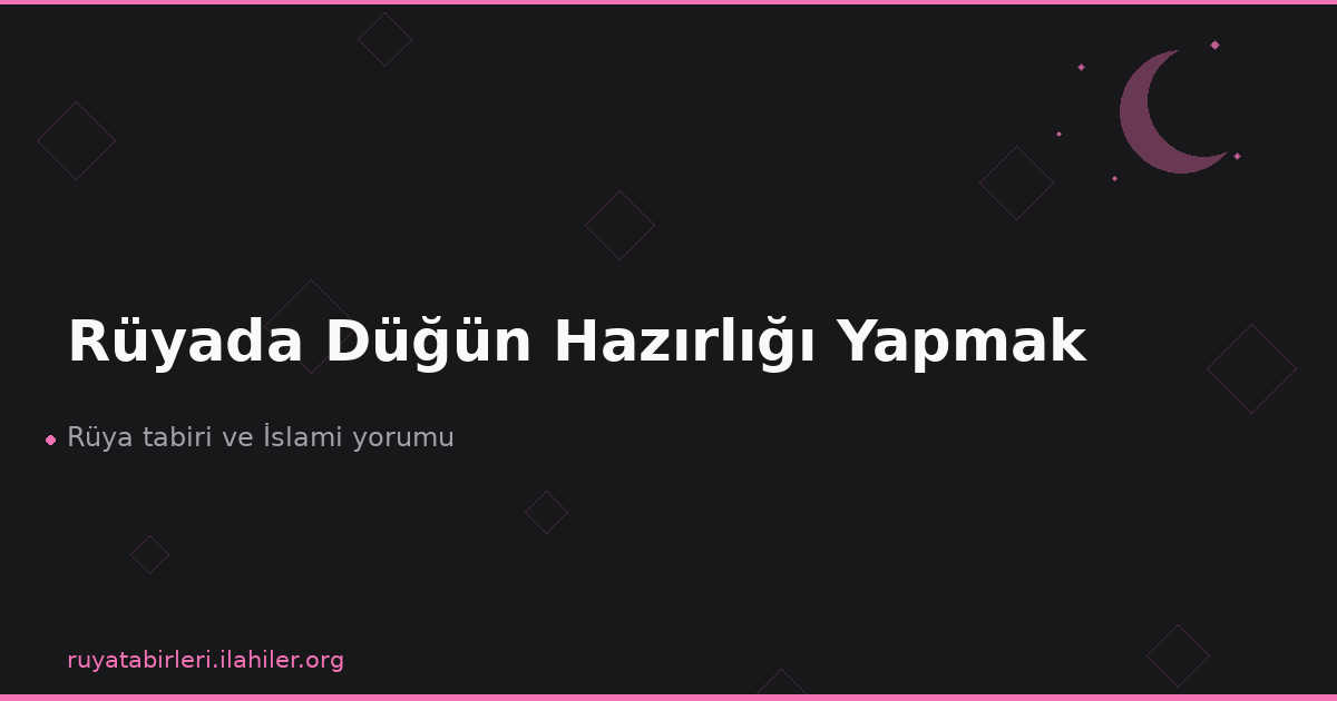 Rüyada Düğün Hazırlığı Yapmak