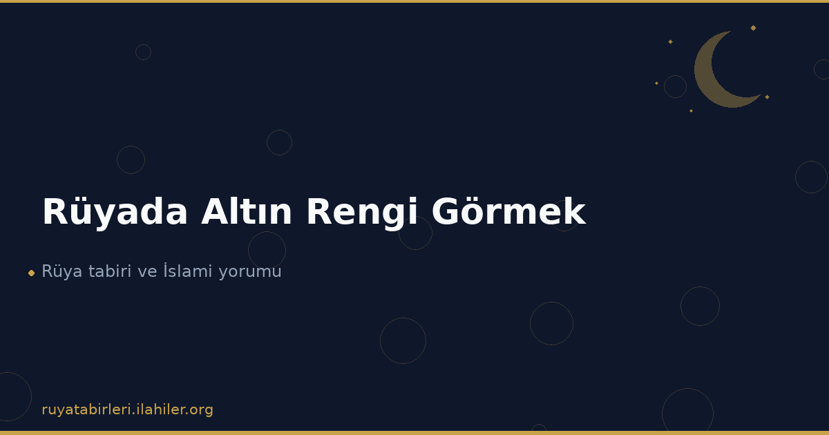 Rüyada Altın Rengi Görmek