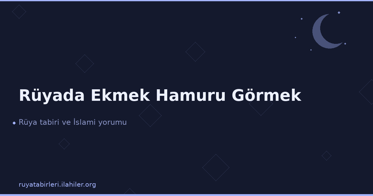 Rüyada Ekmek Hamuru Görmek
