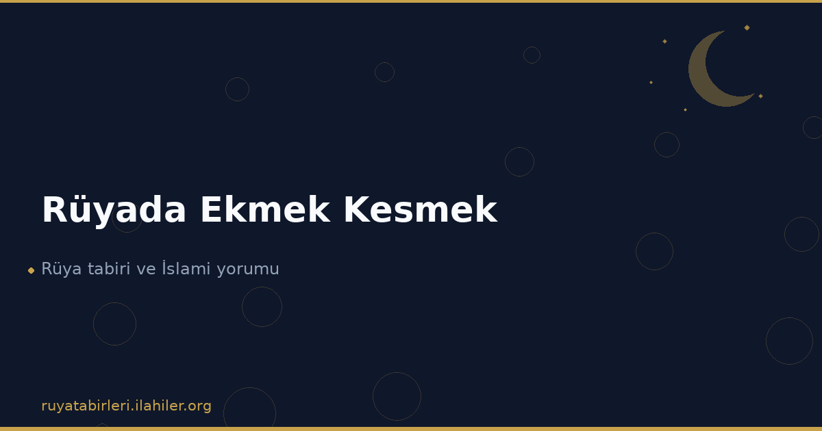 Rüyada Ekmek Kesmek