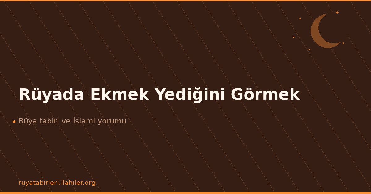 Rüyada Ekmek Yediğini Görmek