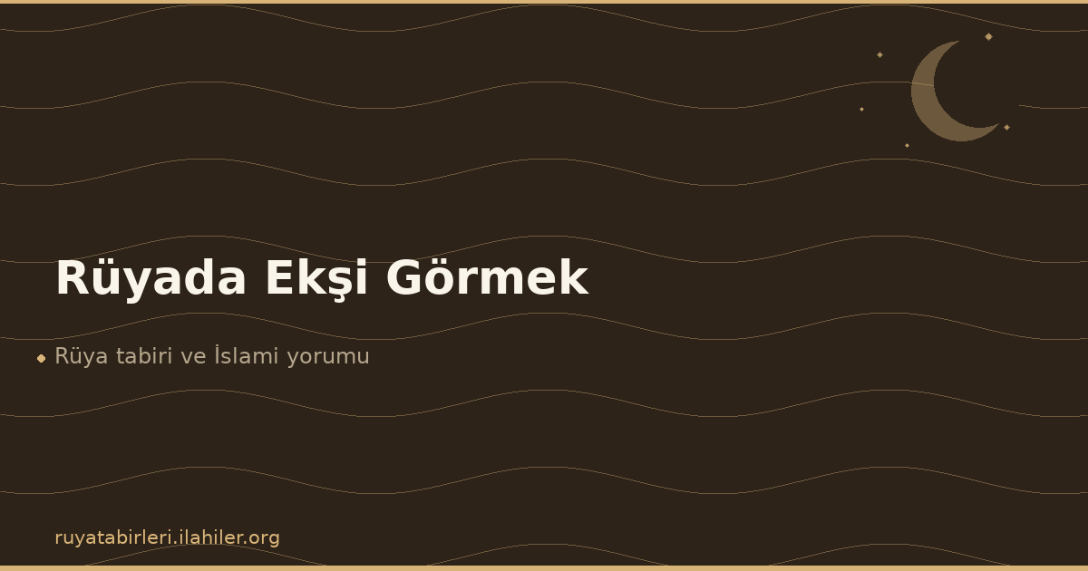 Rüyada Ekşi Görmek