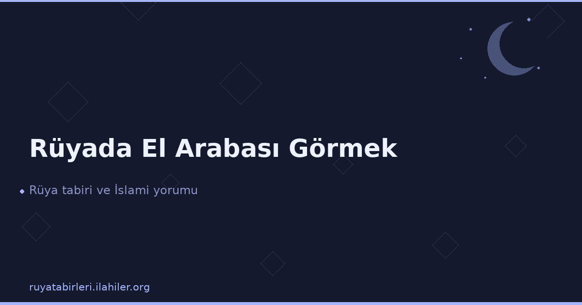 Rüyada El Arabası Görmek