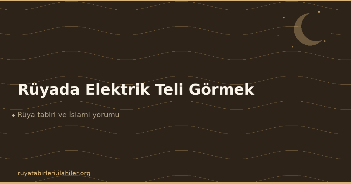 Rüyada Elektrik Teli Görmek