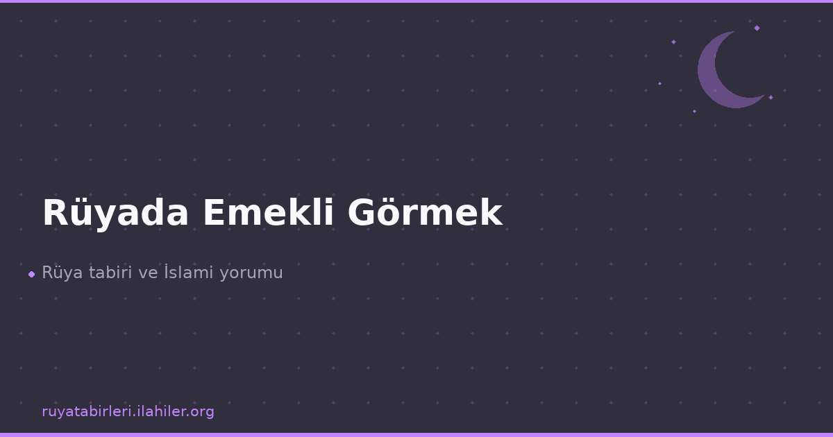 Rüyada Emekli Görmek