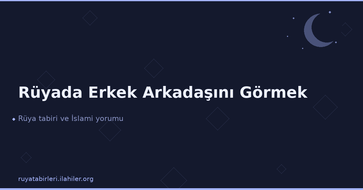 Rüyada Erkek Arkadaşını Görmek