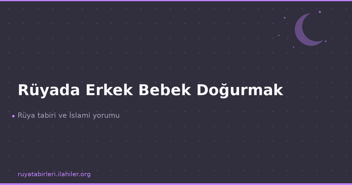 Rüyada Erkek Bebek Doğurmak