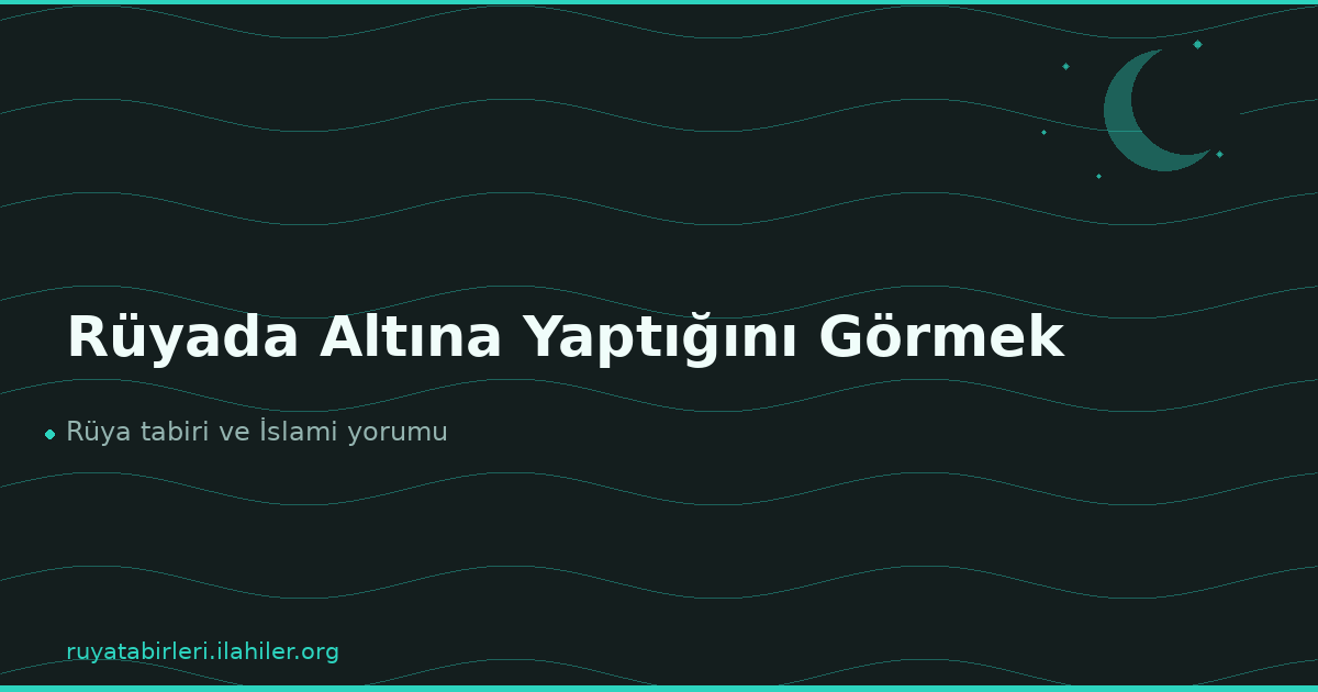 Rüyada Altına Yaptığını Görmek
