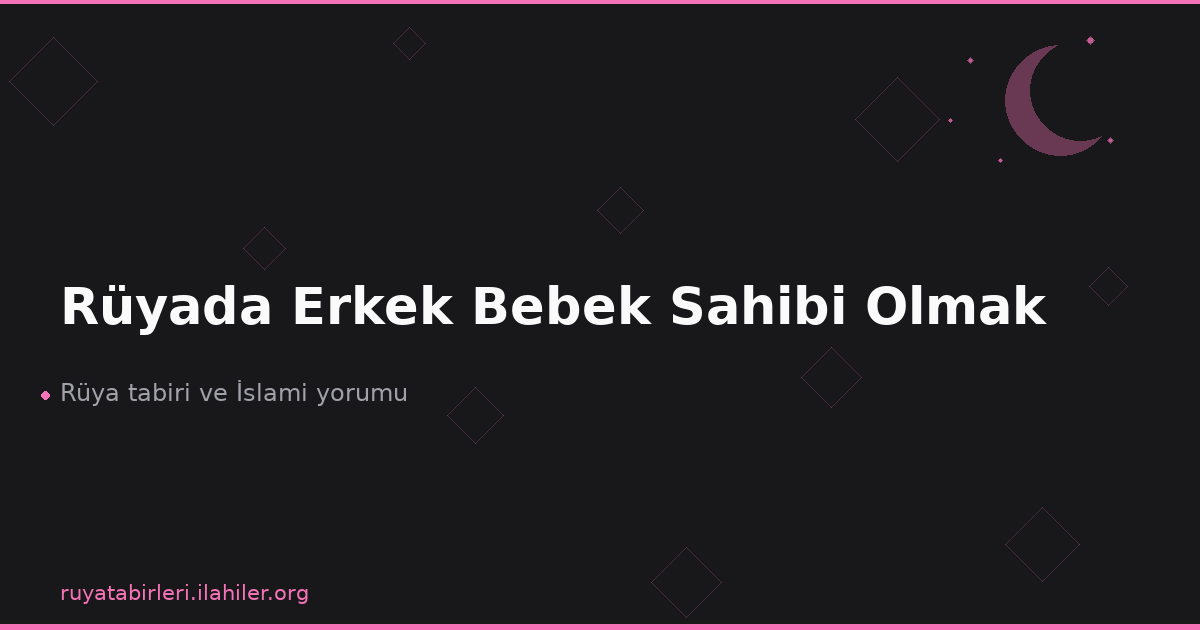 Rüyada Erkek Bebek Sahibi Olmak