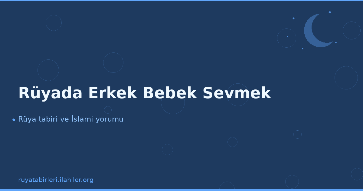 Rüyada Erkek Bebek Sevmek